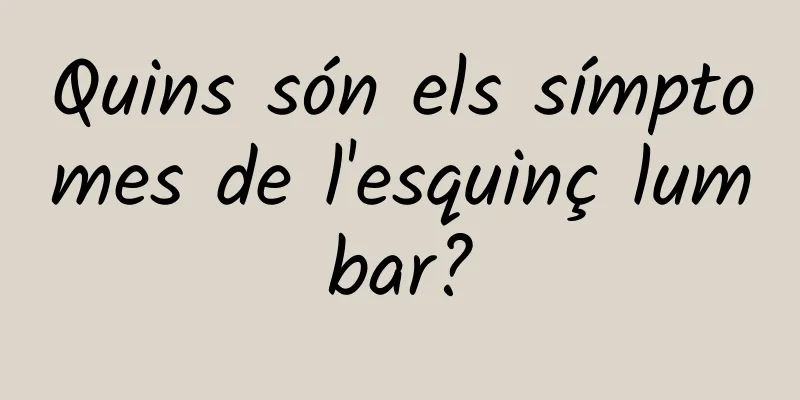 Quins són els símptomes de l'esquinç lumbar?