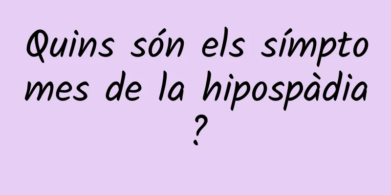 Quins són els símptomes de la hipospàdia?