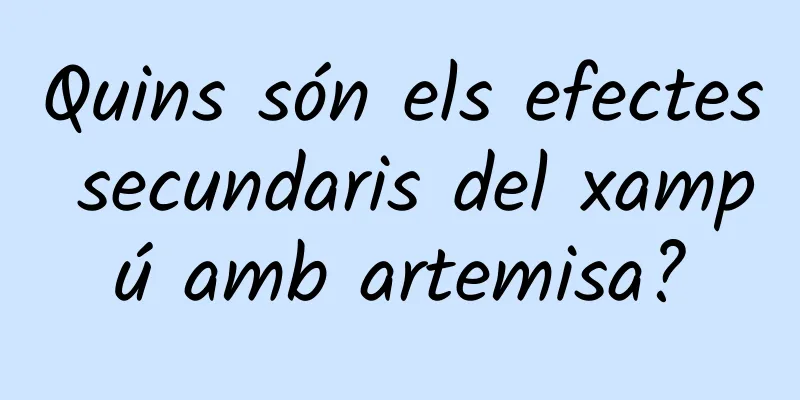 Quins són els efectes secundaris del xampú amb artemisa?