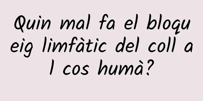 Quin mal fa el bloqueig limfàtic del coll al cos humà?