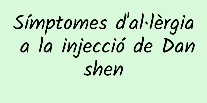 Símptomes d'al·lèrgia a la injecció de Danshen