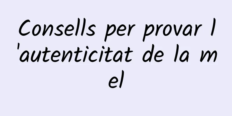 Consells per provar l'autenticitat de la mel