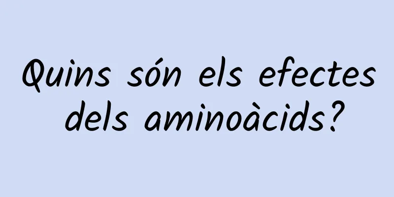 Quins són els efectes dels aminoàcids?
