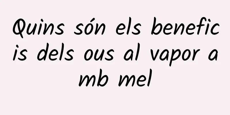 Quins són els beneficis dels ous al vapor amb mel