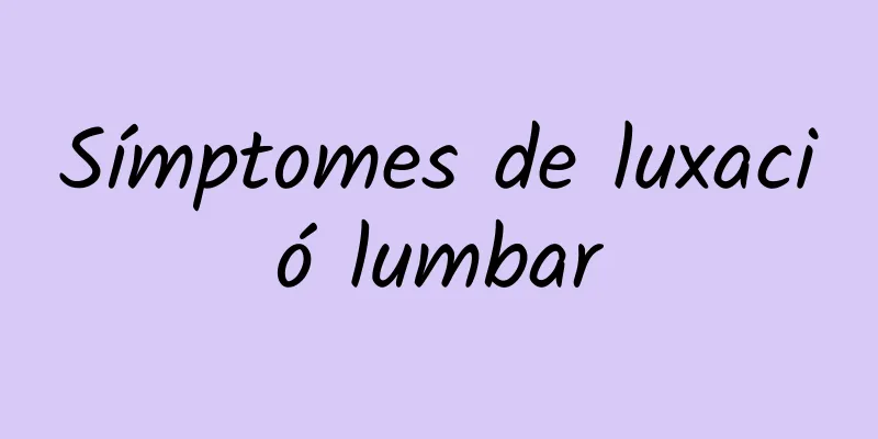 Símptomes de luxació lumbar
