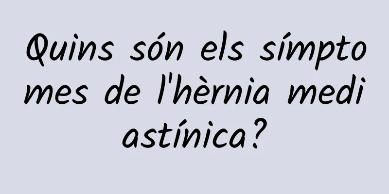 Quins són els símptomes de l'hèrnia mediastínica?