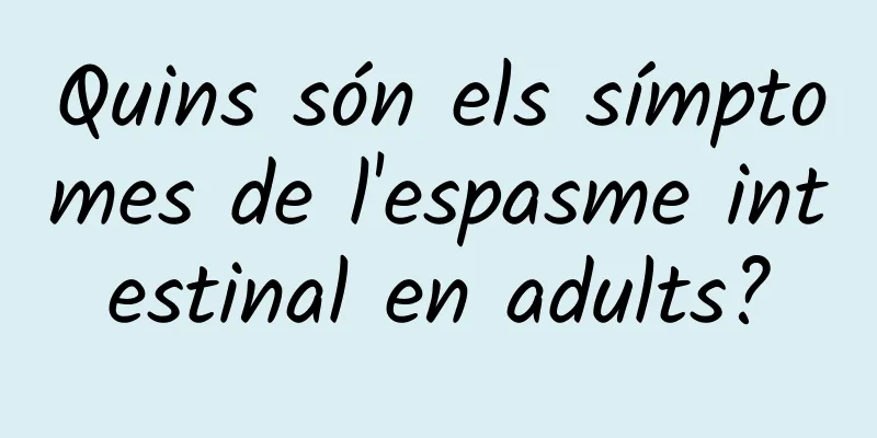 Quins són els símptomes de l'espasme intestinal en adults?