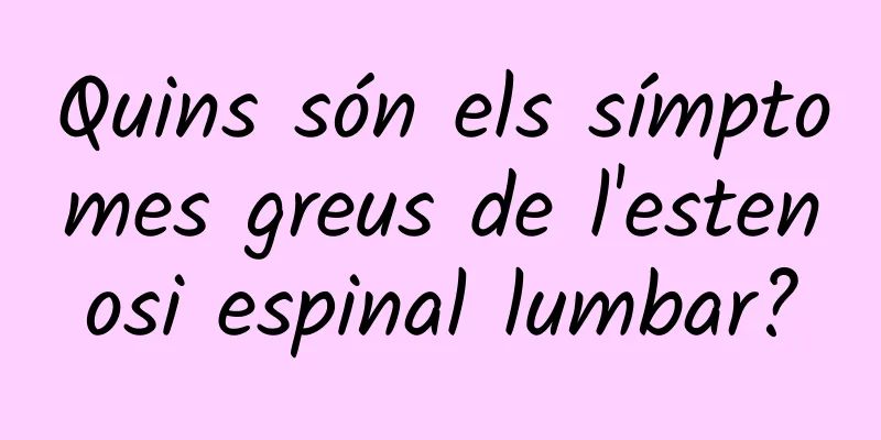 Quins són els símptomes greus de l'estenosi espinal lumbar?