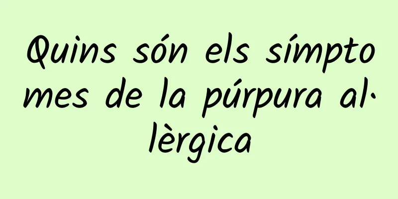 Quins són els símptomes de la púrpura al·lèrgica