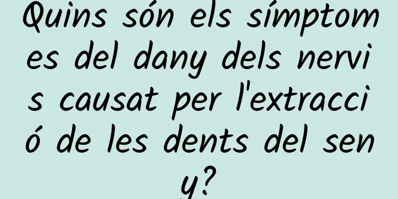 Quins són els símptomes del dany dels nervis causat per l'extracció de les dents del seny?