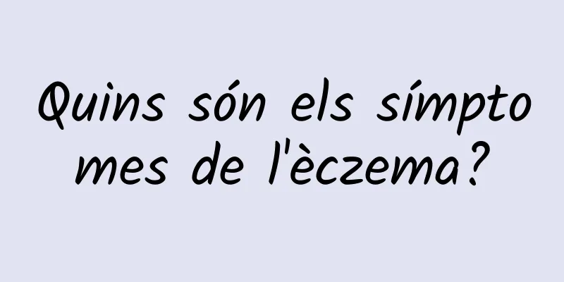 Quins són els símptomes de l'èczema?