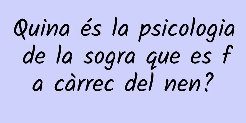 Quina és la psicologia de la sogra que es fa càrrec del nen?