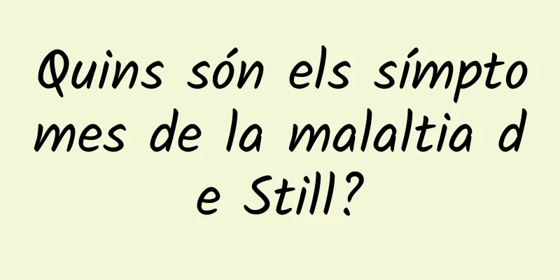 Quins són els símptomes de la malaltia de Still?