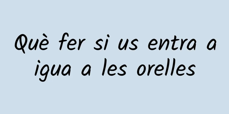 Què fer si us entra aigua a les orelles
