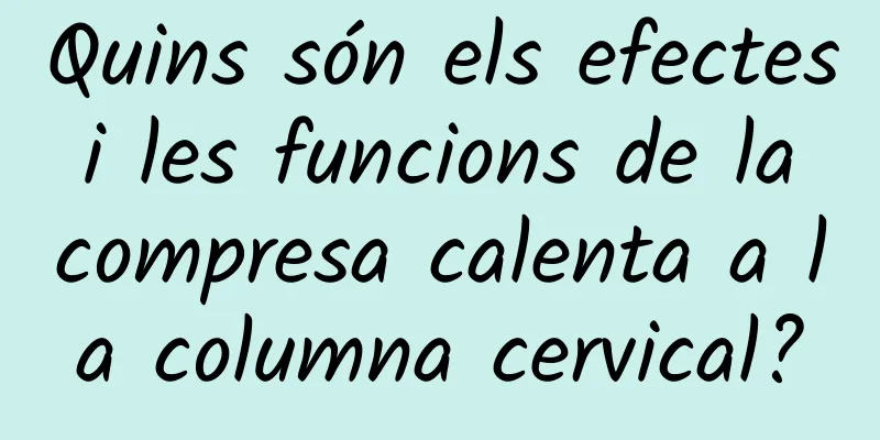 Quins són els efectes i les funcions de la compresa calenta a la columna cervical?