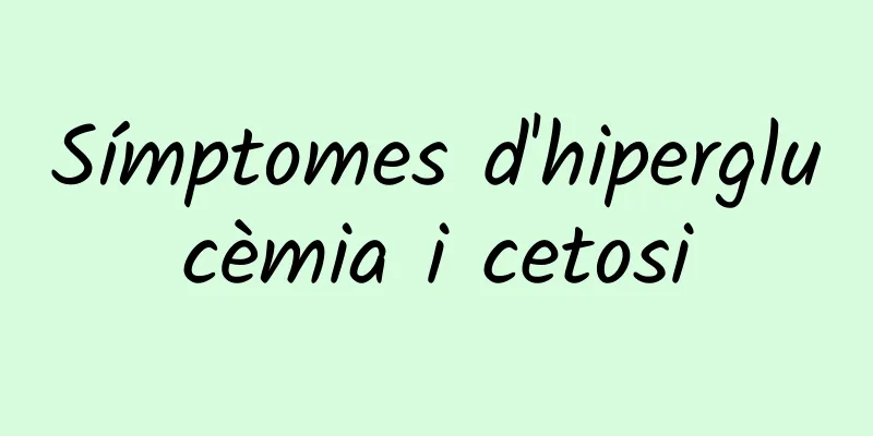 Símptomes d'hiperglucèmia i cetosi