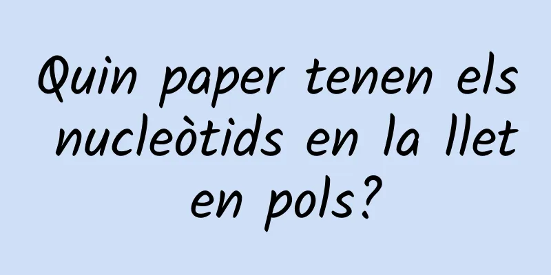 Quin paper tenen els nucleòtids en la llet en pols?