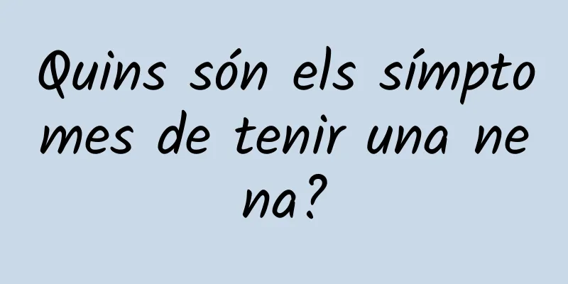Quins són els símptomes de tenir una nena?