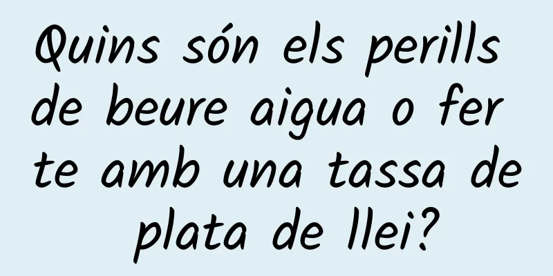 Quins són els perills de beure aigua o fer te amb una tassa de plata de llei?