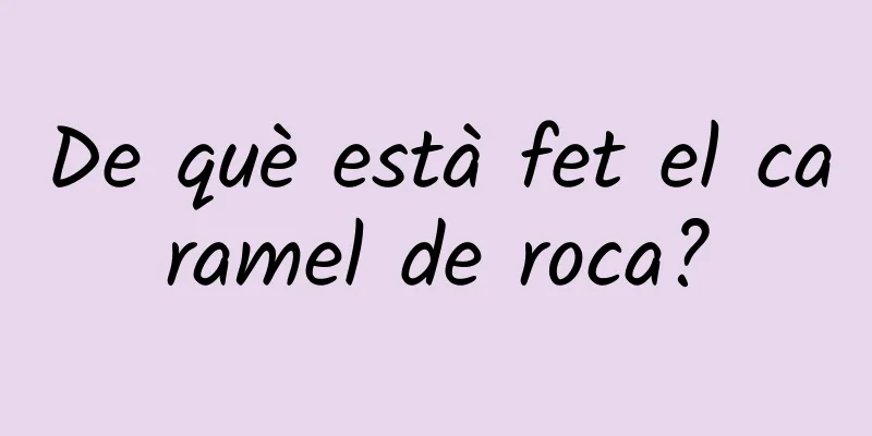 De què està fet el caramel de roca?