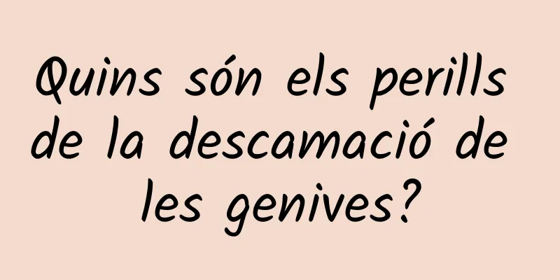 Quins són els perills de la descamació de les genives?
