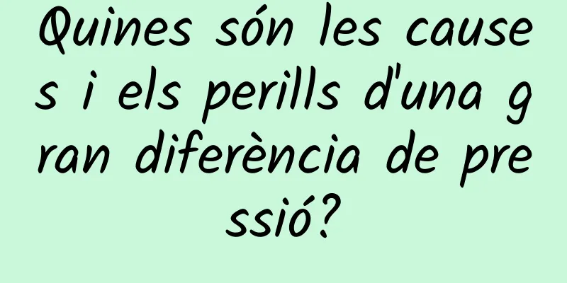Quines són les causes i els perills d'una gran diferència de pressió?