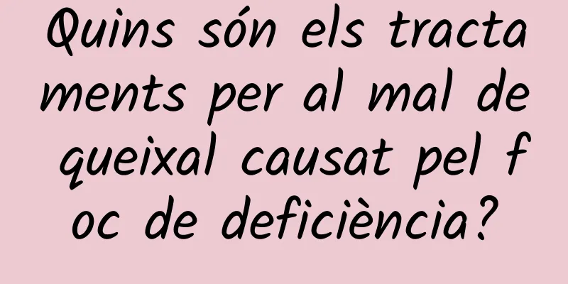 Quins són els tractaments per al mal de queixal causat pel foc de deficiència?