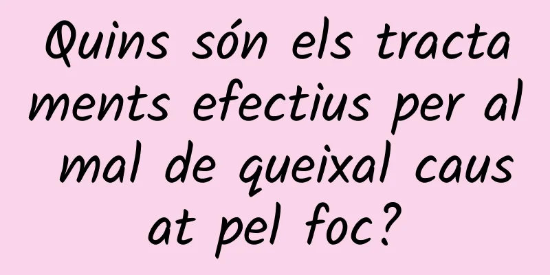 Quins són els tractaments efectius per al mal de queixal causat pel foc?