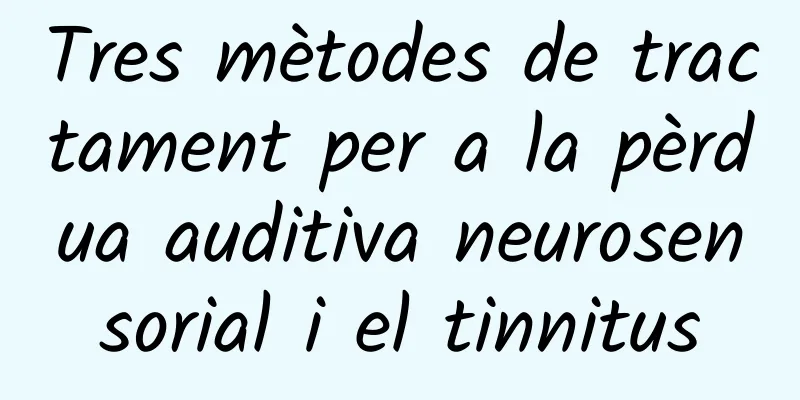 Tres mètodes de tractament per a la pèrdua auditiva neurosensorial i el tinnitus