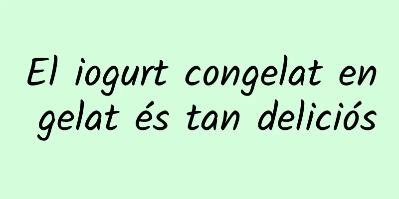 El iogurt congelat en gelat és tan deliciós