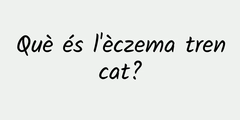 Què és l'èczema trencat?