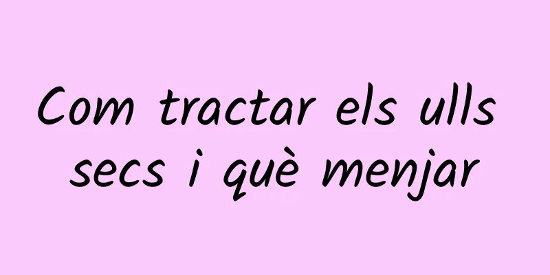 Com tractar els ulls secs i què menjar
