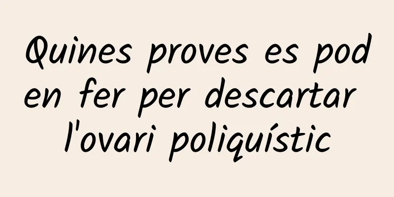 Quines proves es poden fer per descartar l'ovari poliquístic