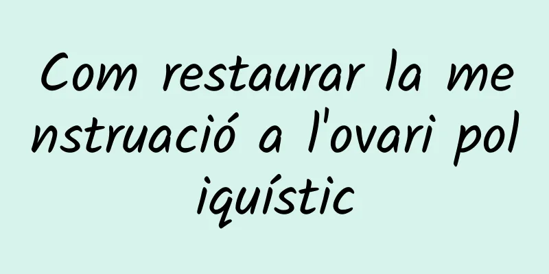 Com restaurar la menstruació a l'ovari poliquístic