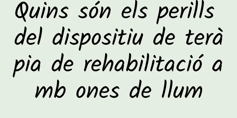 Quins són els perills del dispositiu de teràpia de rehabilitació amb ones de llum