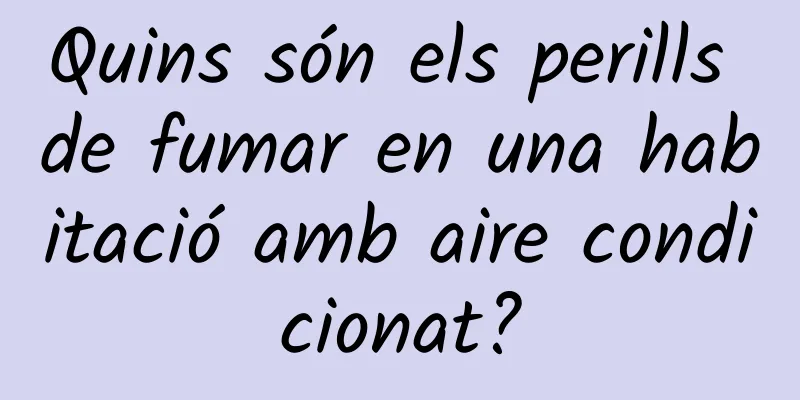 Quins són els perills de fumar en una habitació amb aire condicionat?
