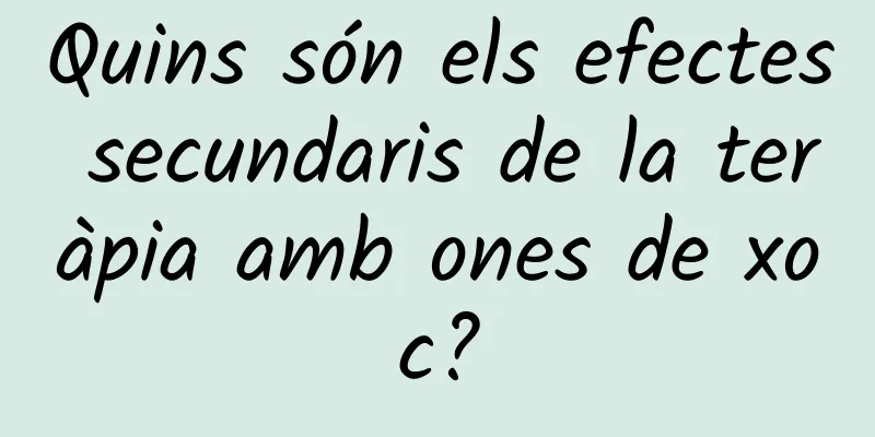 Quins són els efectes secundaris de la teràpia amb ones de xoc?