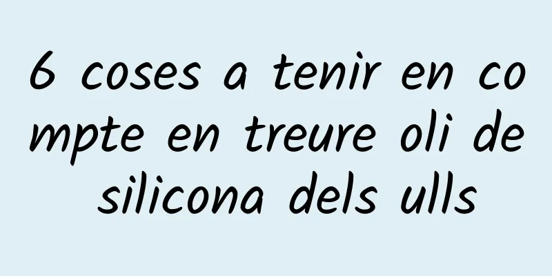 6 coses a tenir en compte en treure oli de silicona dels ulls