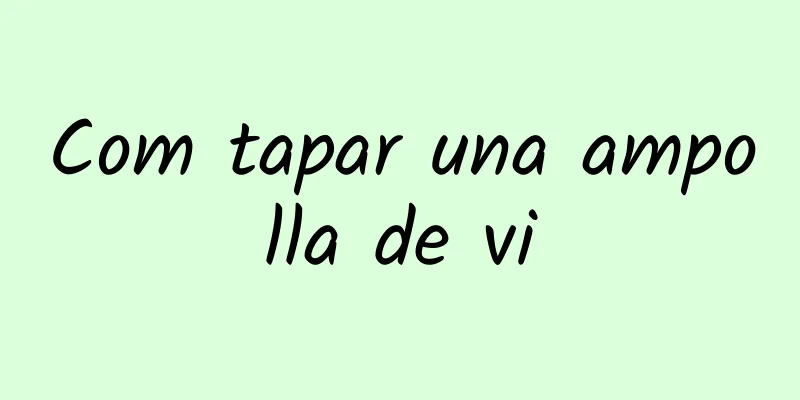 Com tapar una ampolla de vi