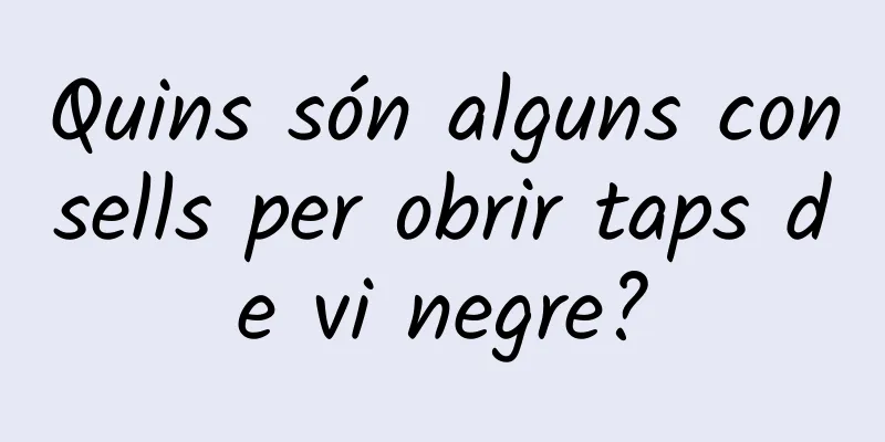 Quins són alguns consells per obrir taps de vi negre?