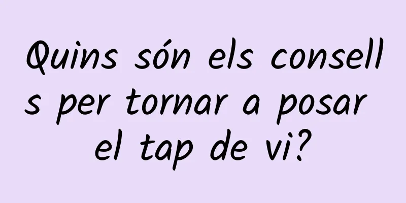 Quins són els consells per tornar a posar el tap de vi?