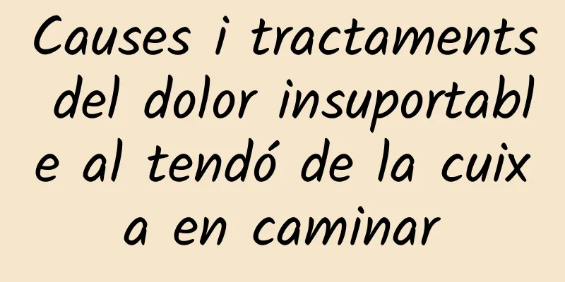 Causes i tractaments del dolor insuportable al tendó de la cuixa en caminar