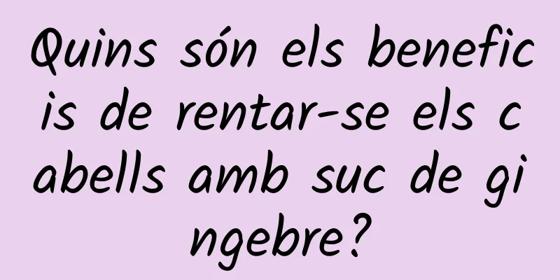 Quins són els beneficis de rentar-se els cabells amb suc de gingebre?