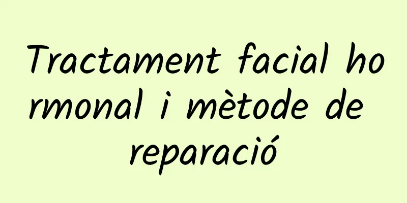 Tractament facial hormonal i mètode de reparació