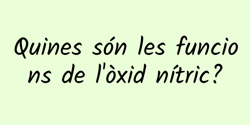 Quines són les funcions de l'òxid nítric?
