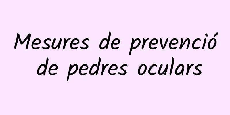 Mesures de prevenció de pedres oculars