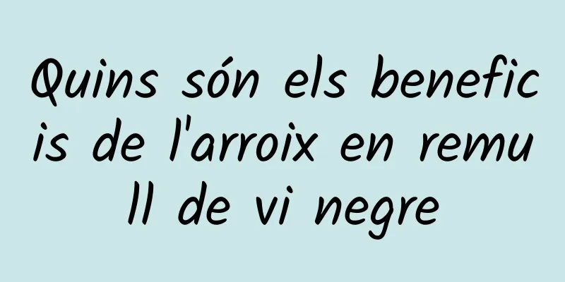 Quins són els beneficis de l'arroix en remull de vi negre