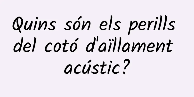 Quins són els perills del cotó d'aïllament acústic?