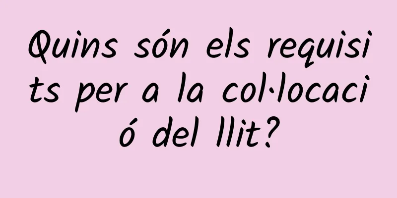 Quins són els requisits per a la col·locació del llit?