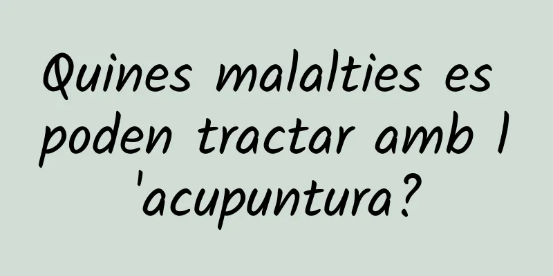 Quines malalties es poden tractar amb l'acupuntura?